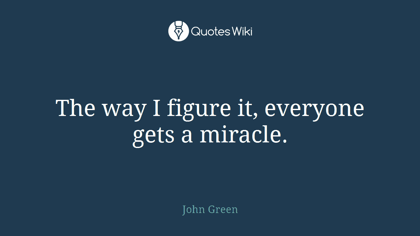 The way I figure it, everyone gets a miracle.