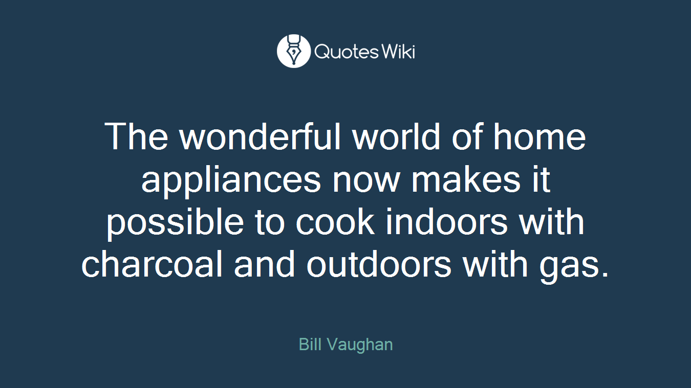 The wonderful world of home appliances now makes it possible to cook indoors with charcoal and outdoors with gas.