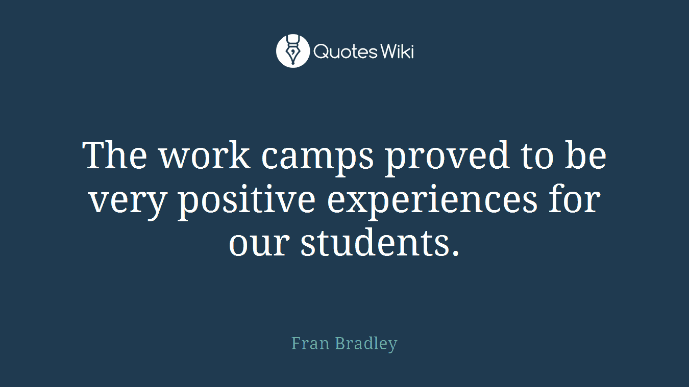 The work camps proved to be very positive experiences for our students.