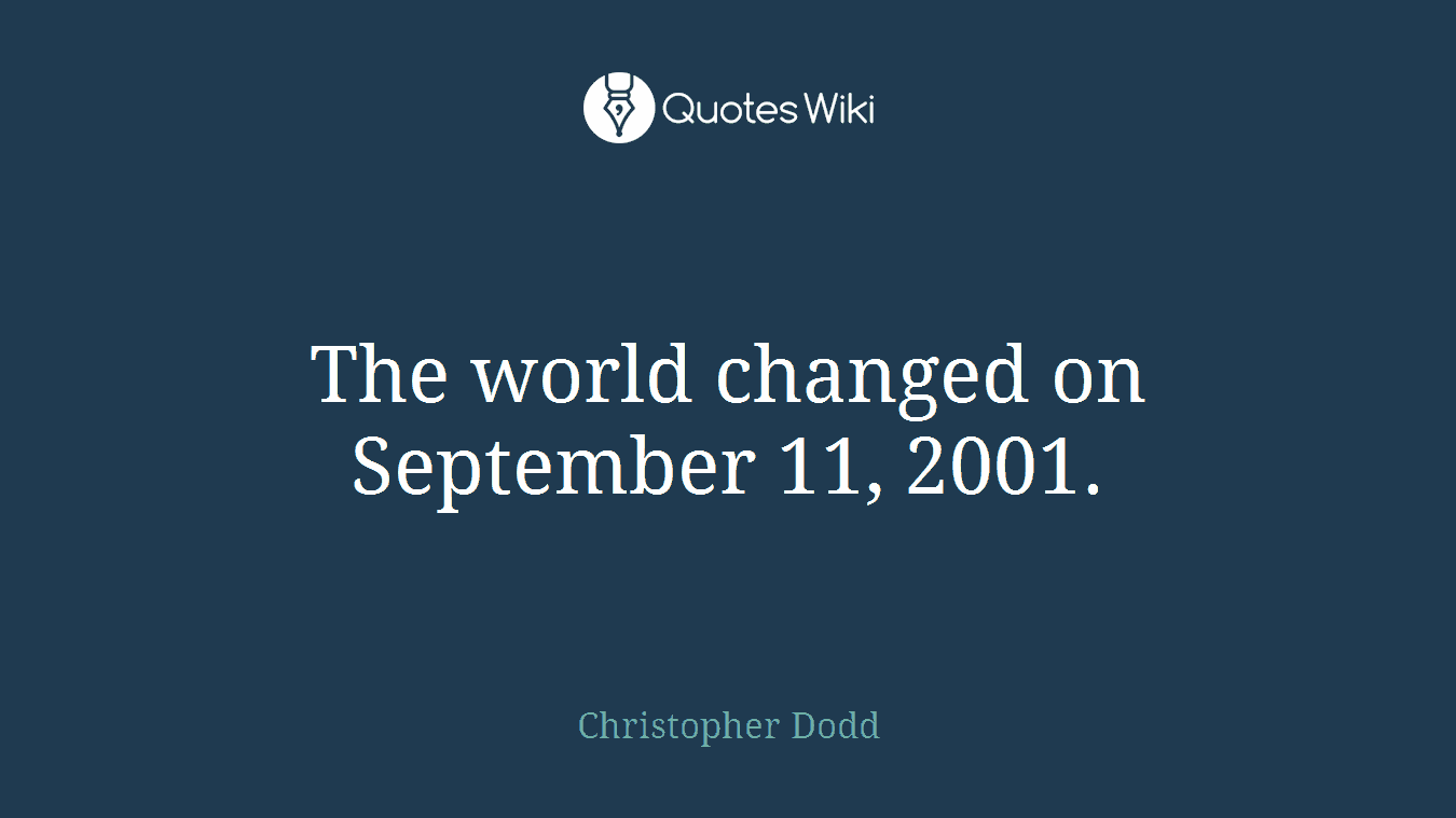 The world changed on September 11, 2001.