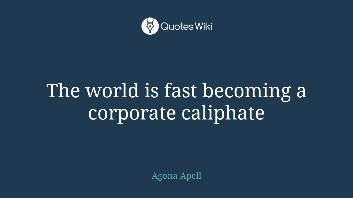 The world is fast becoming a corporate caliphate