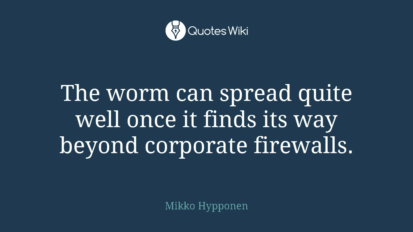 The worm can spread quite well once it finds its way beyond corporate firewalls.