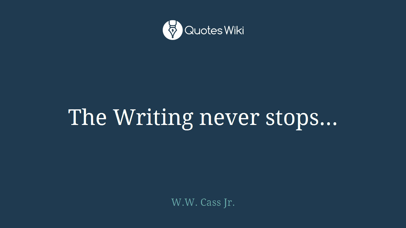 The Writing never stops...