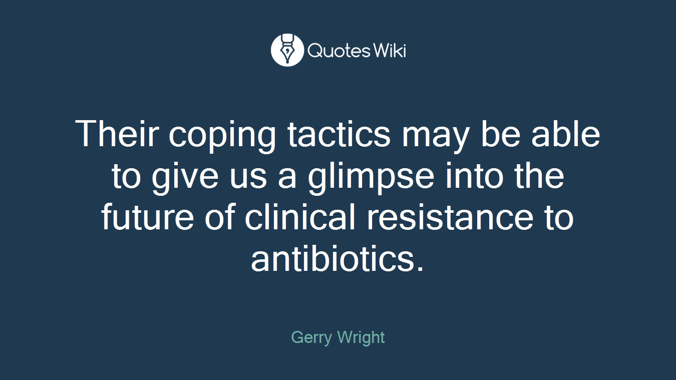 Their coping tactics may be able to give us a glimpse into the future of clinical resistance to antibiotics.