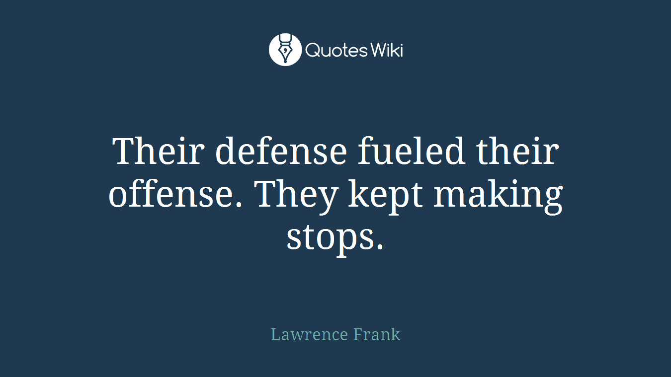 Their defense fueled their offense. They kept making stops.