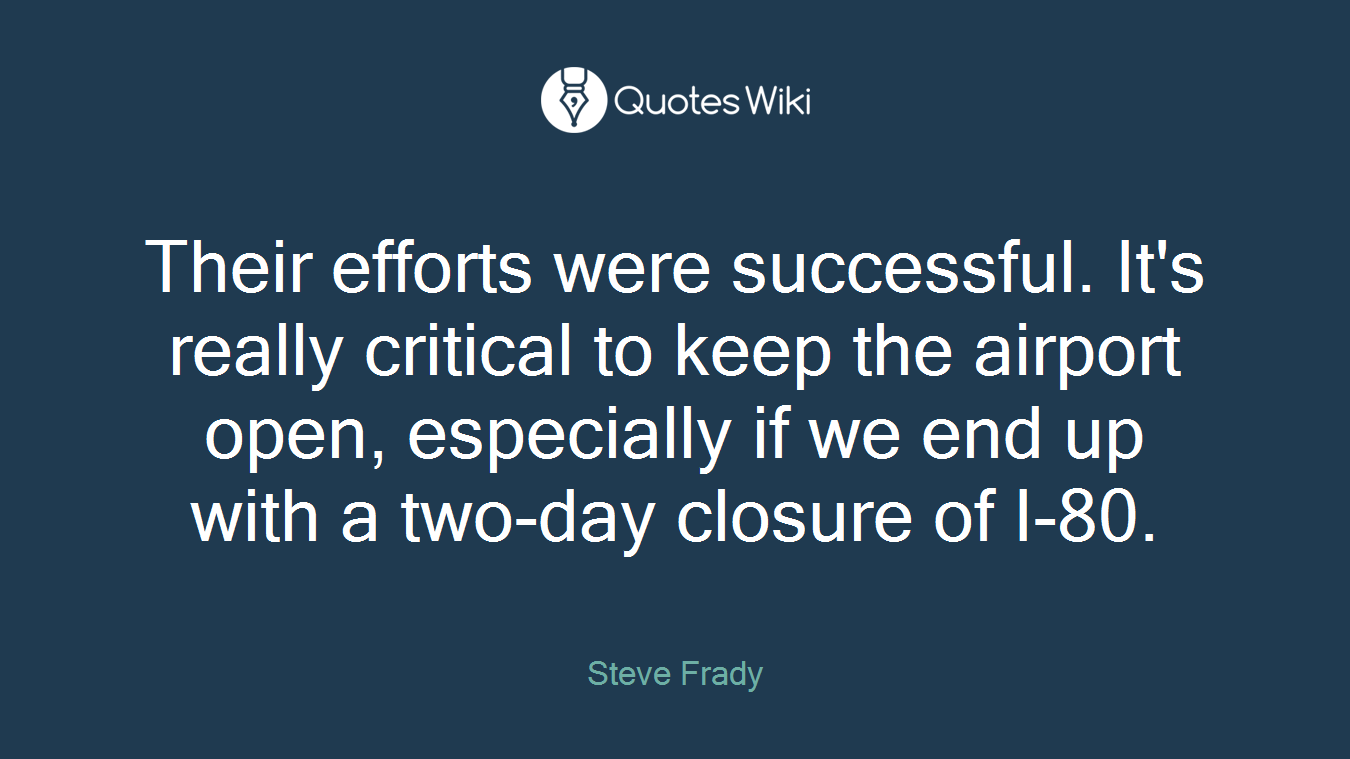 Their efforts were successful. It's really critical to keep the airport open, especially if we end up with a two-day closure of I-80.