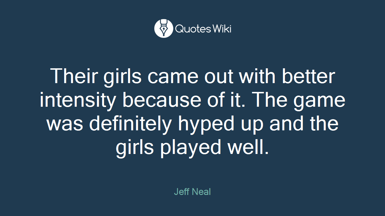 Their girls came out with better intensity because of it. The game was definitely hyped up and the girls played well.