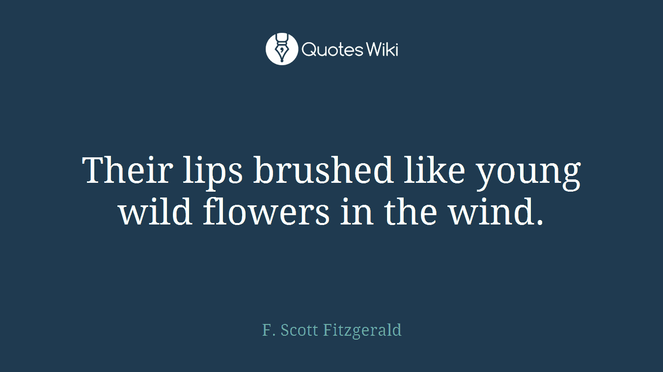 Their lips brushed like young wild flowers in the wind.