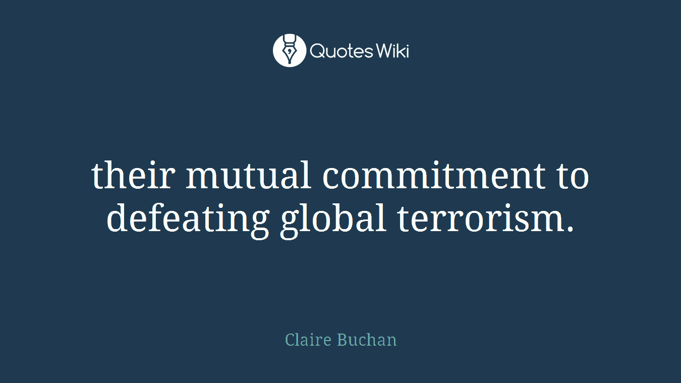 their mutual commitment to defeating global terrorism.