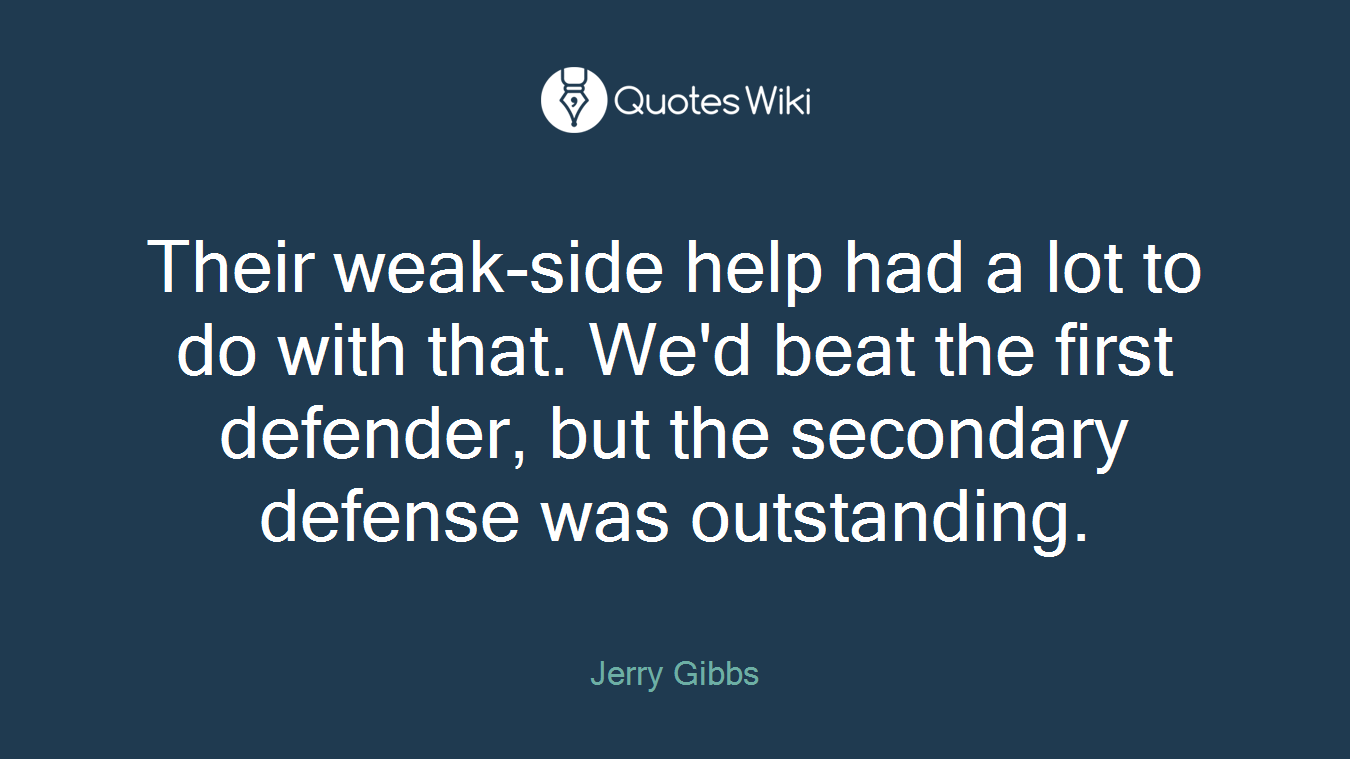 Their weak-side help had a lot to do with that. We'd beat the first defender, but the secondary defense was outstanding.