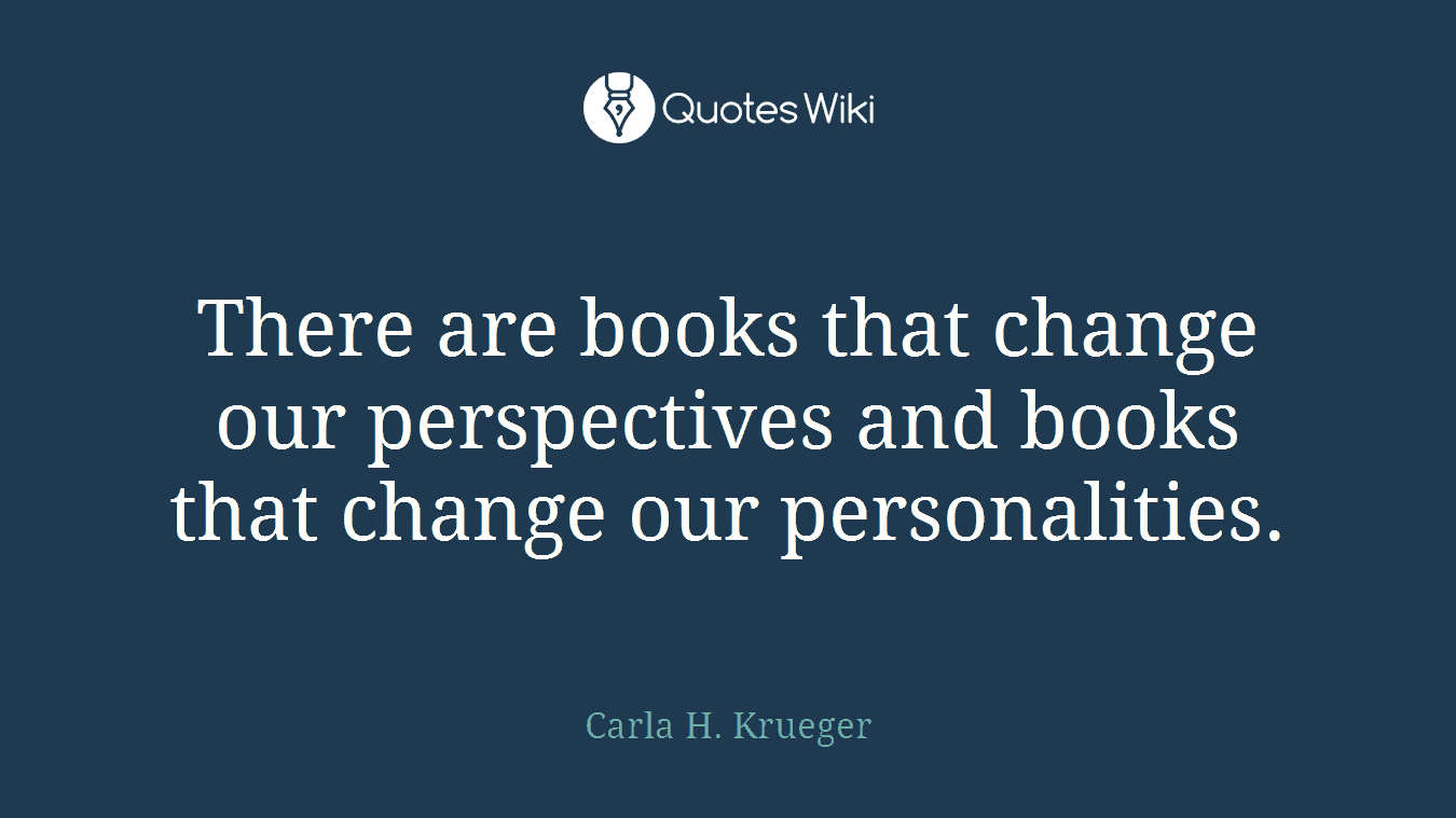 There are books that change our perspectives and books that change our personalities.