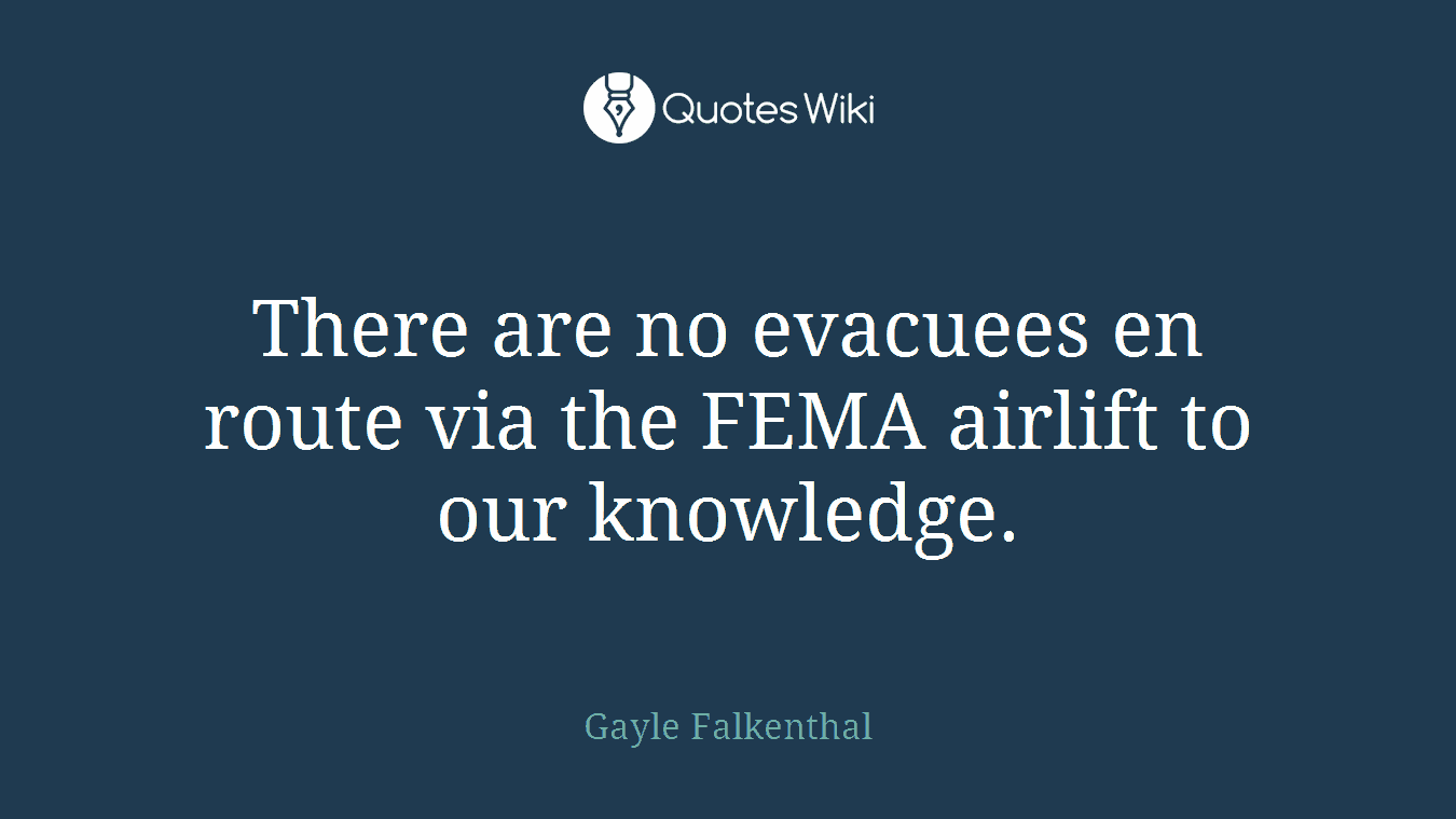 There are no evacuees en route via the FEMA airlift to our knowledge.