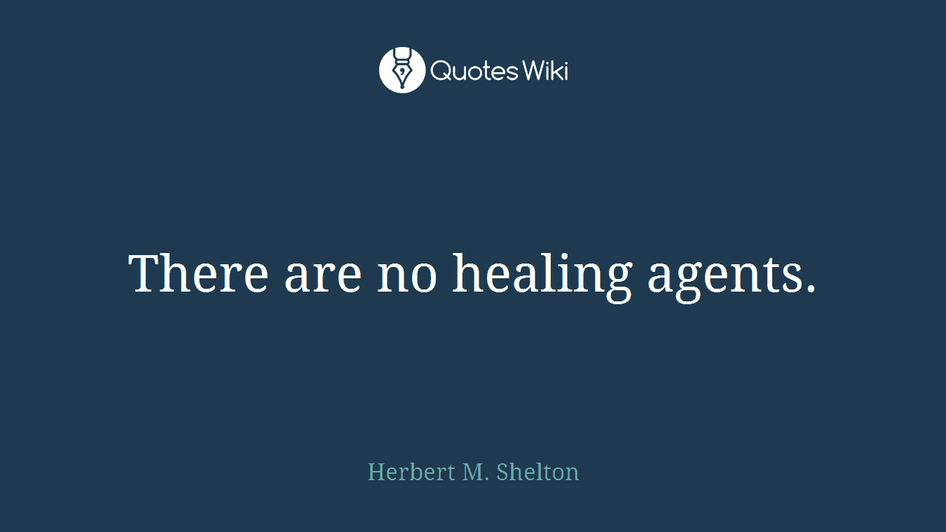 There are no healing agents.