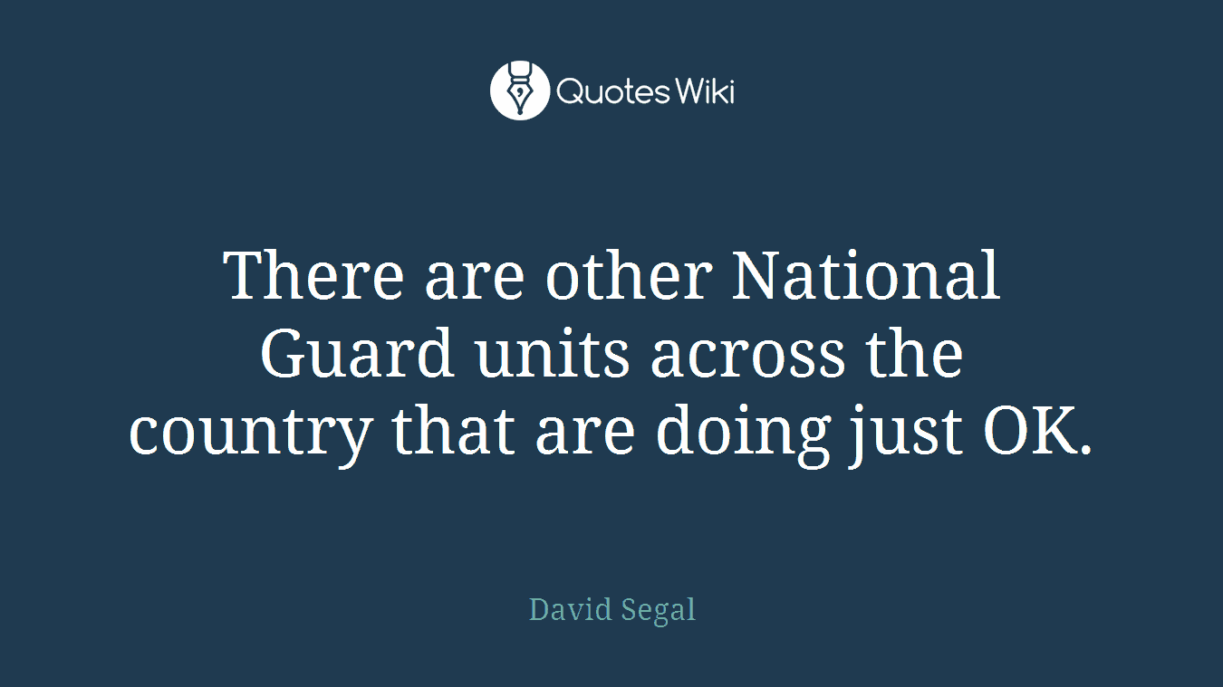 There are other National Guard units across the country that are doing just OK.