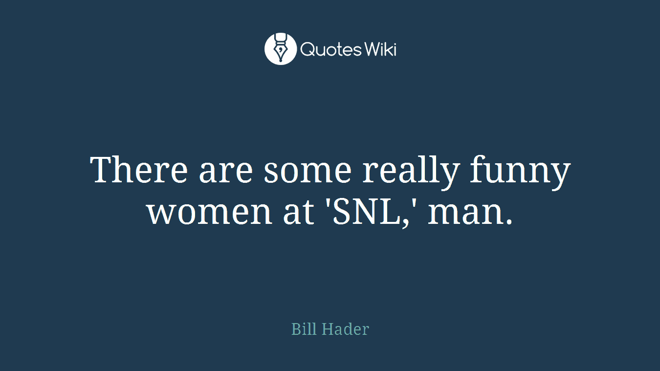 There are some really funny women at 'SNL,' man.