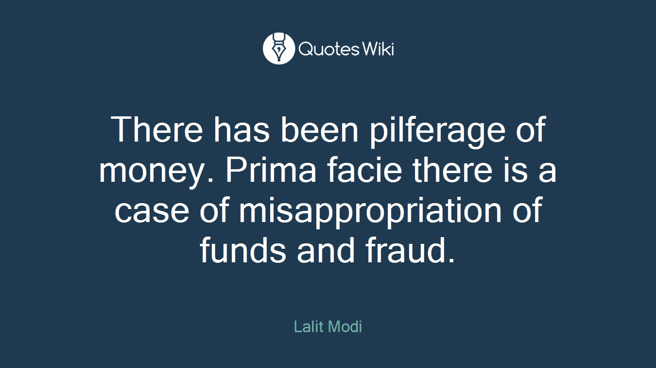There has been pilferage of money. Prima facie there is a case of misappropriation of funds and fraud.
