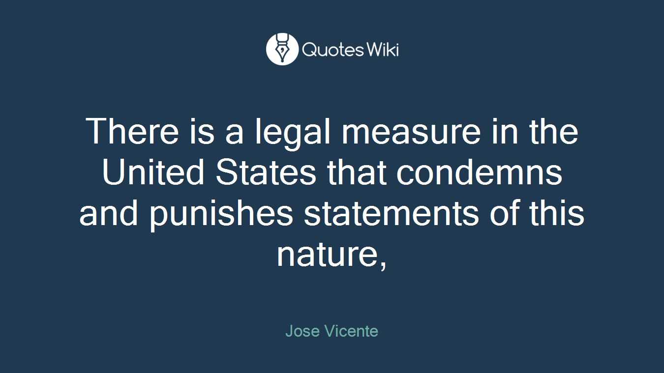 There is a legal measure in the United States that condemns and punishes statements of this nature,