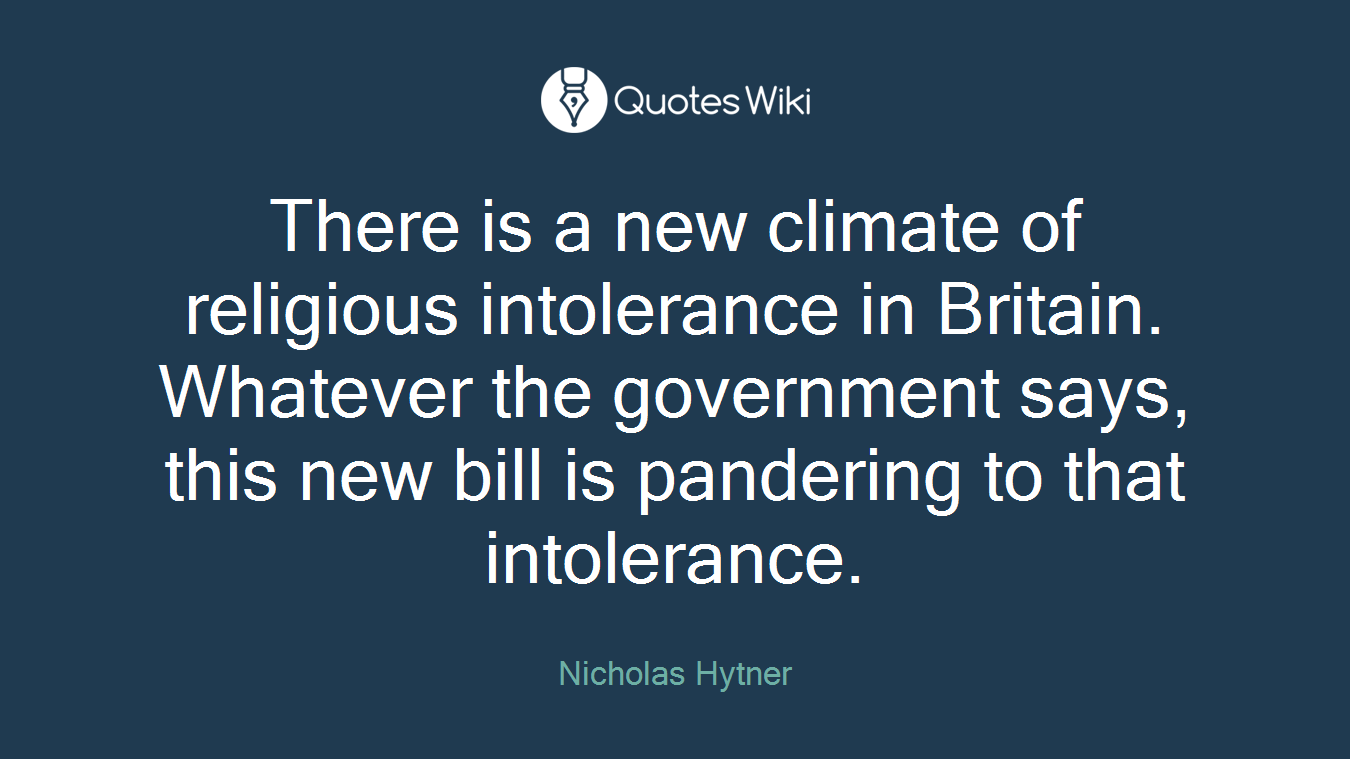 There is a new climate of religious intolerance in Britain. Whatever the government says, this new bill is pandering to that intolerance.