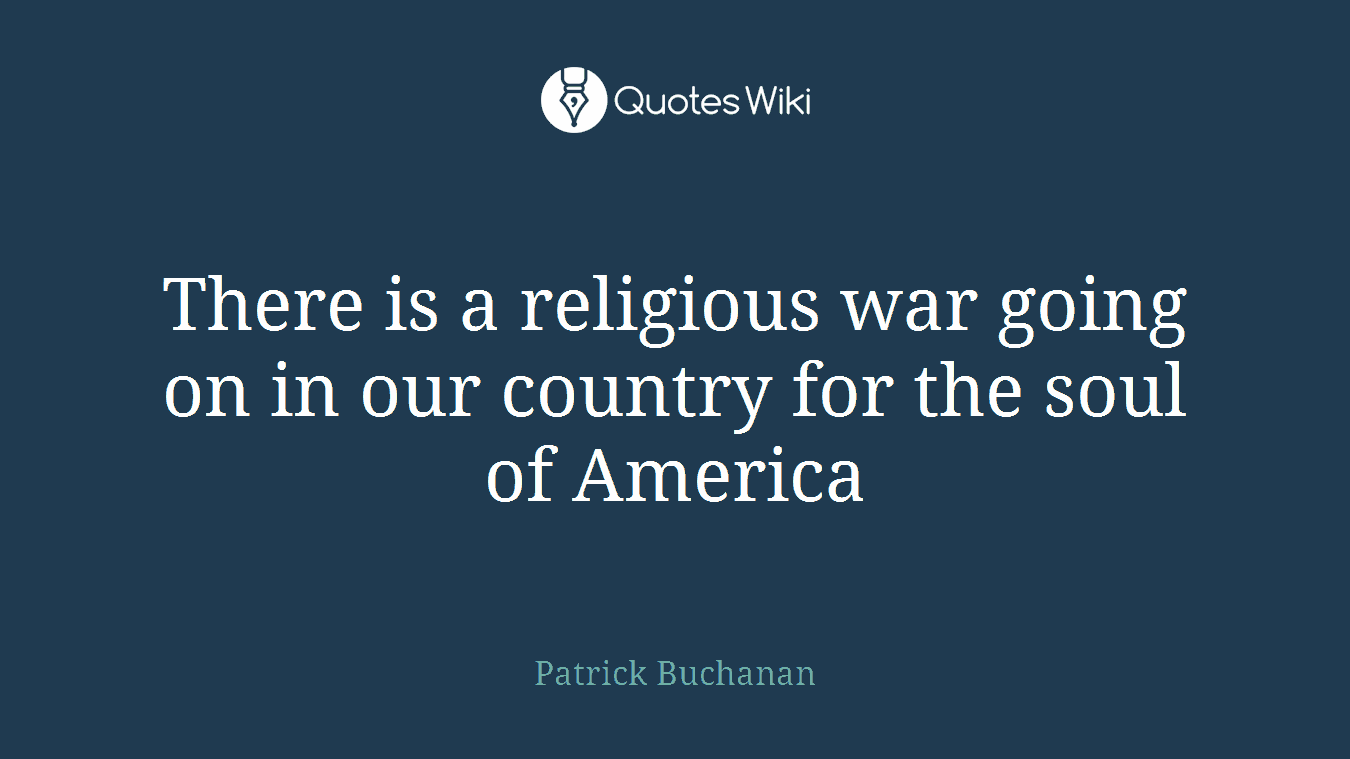 There is a religious war going on in our country for the soul of America