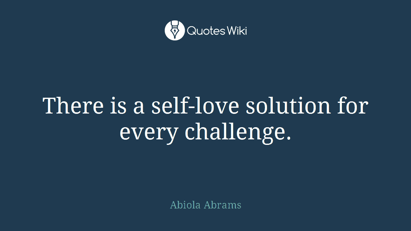 There is a self-love solution for every challenge.