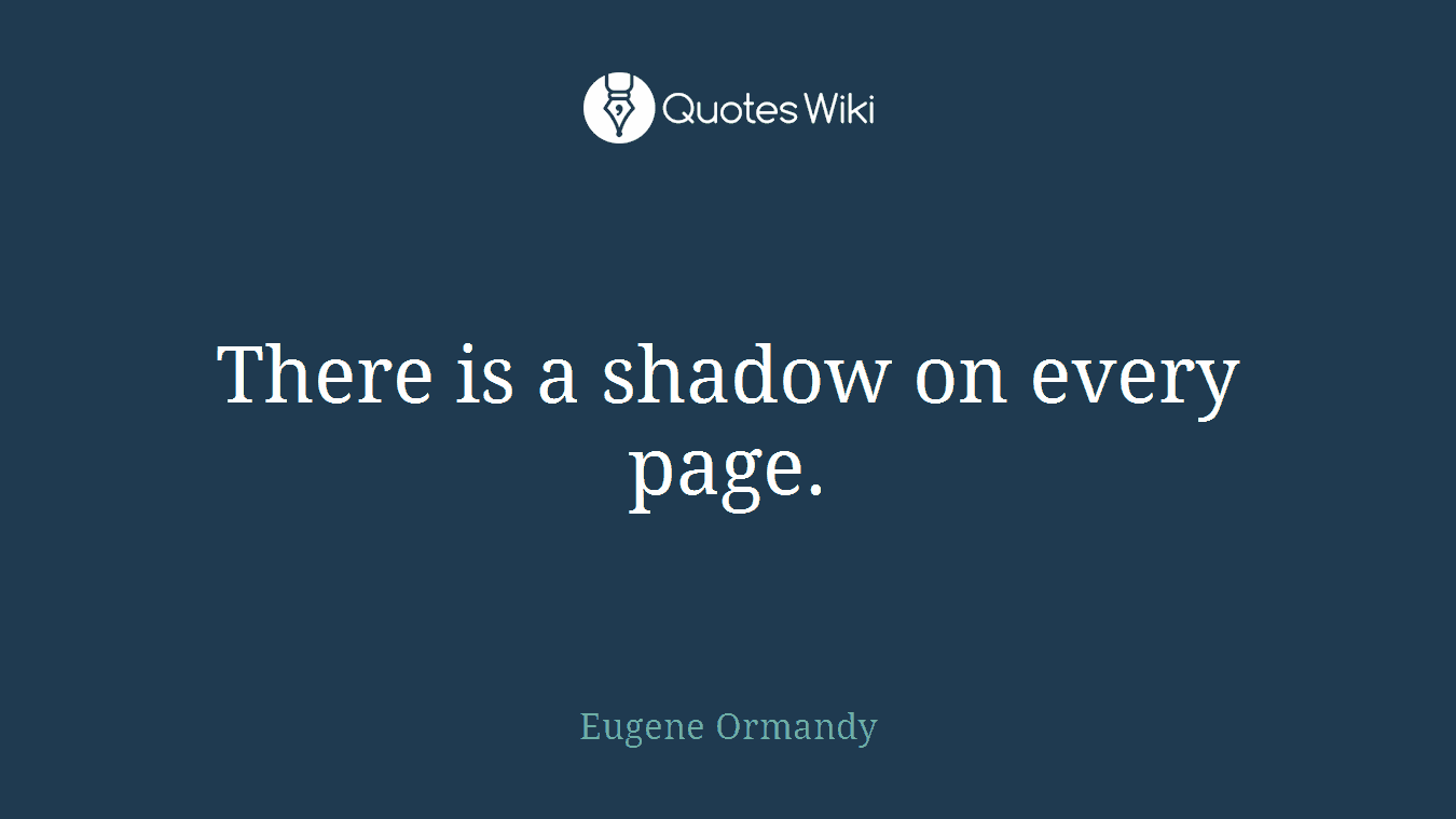 There is a shadow on every page.