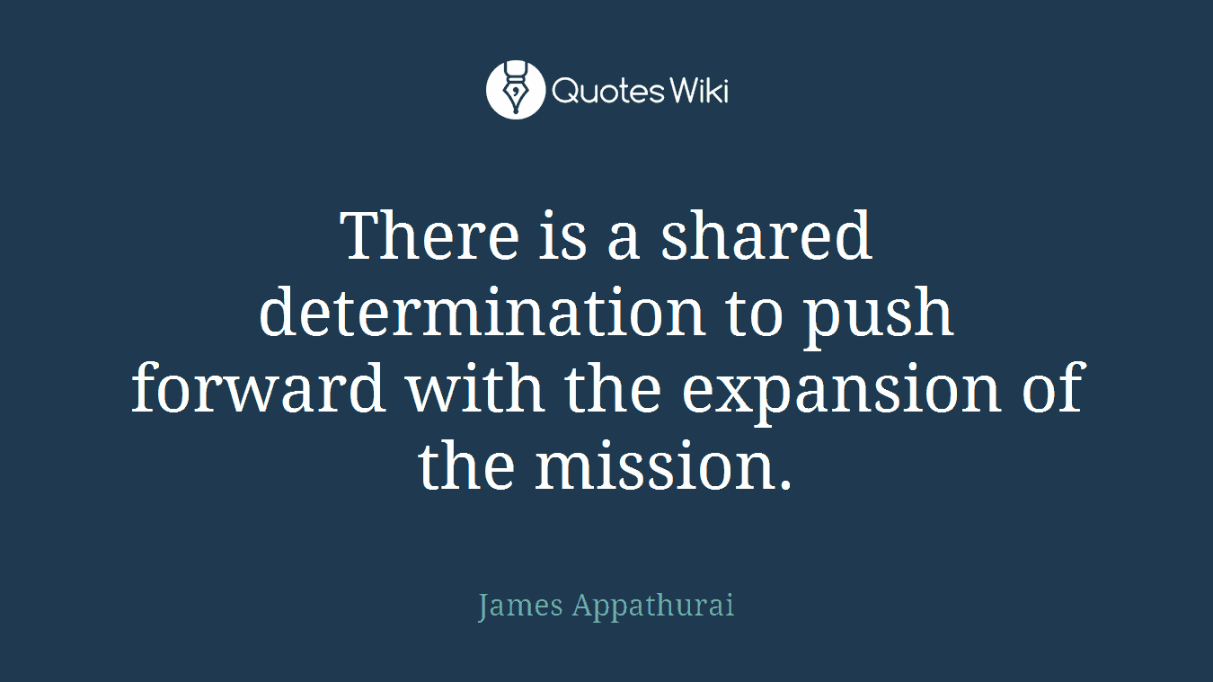 There is a shared determination to push forward with the expansion of the mission.