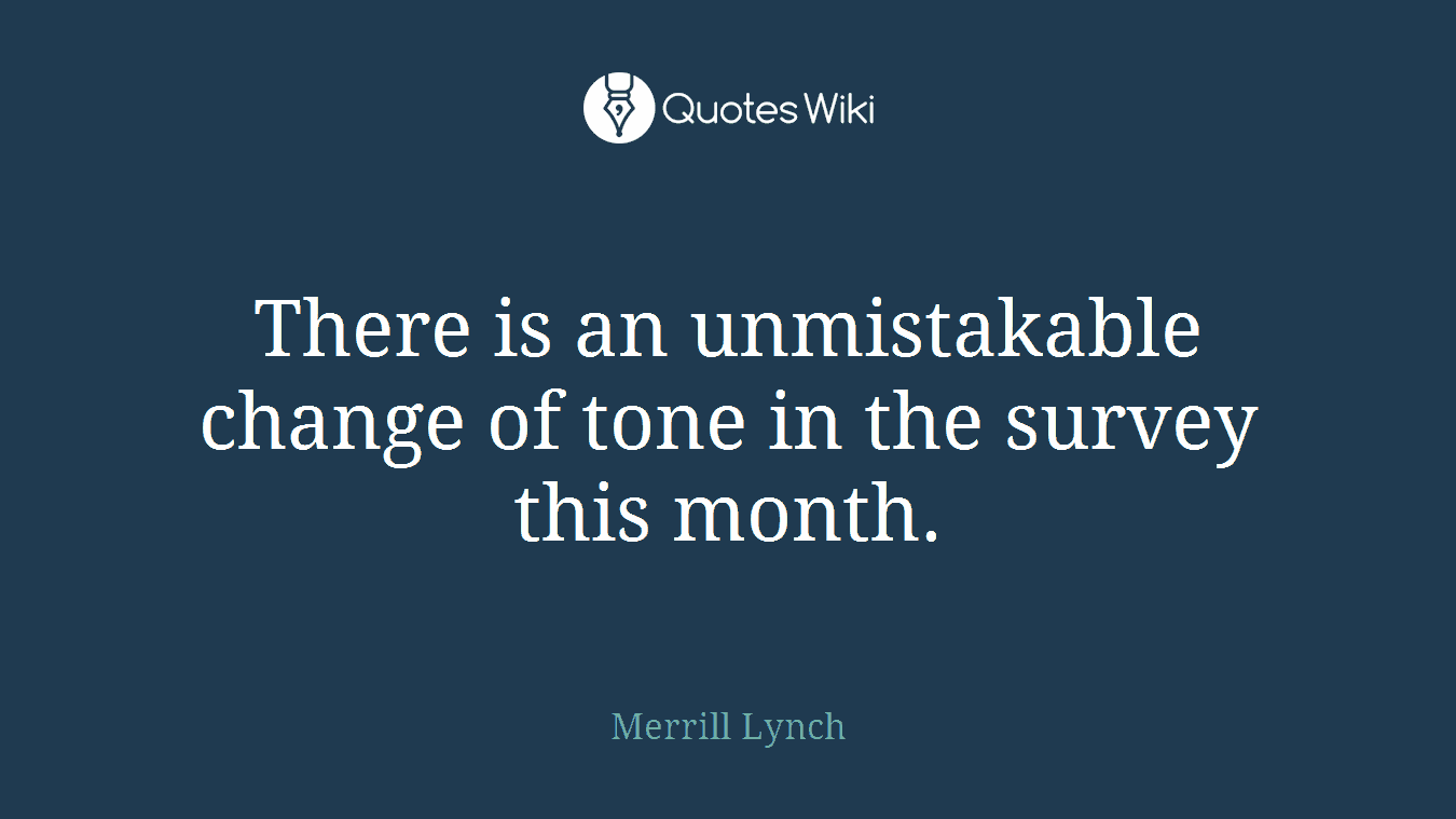 There is an unmistakable change of tone in the survey this month.