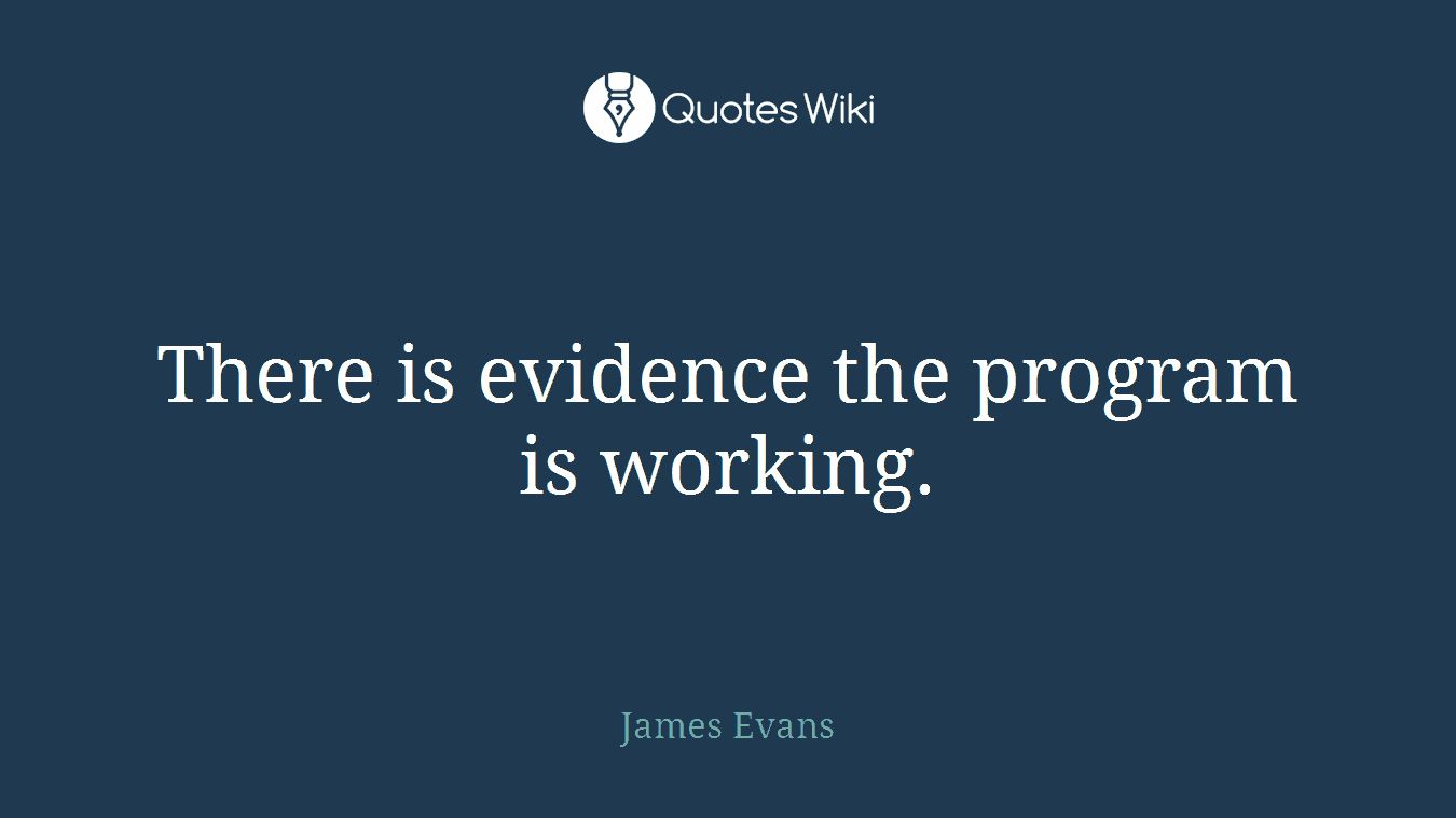 There is evidence the program is working.