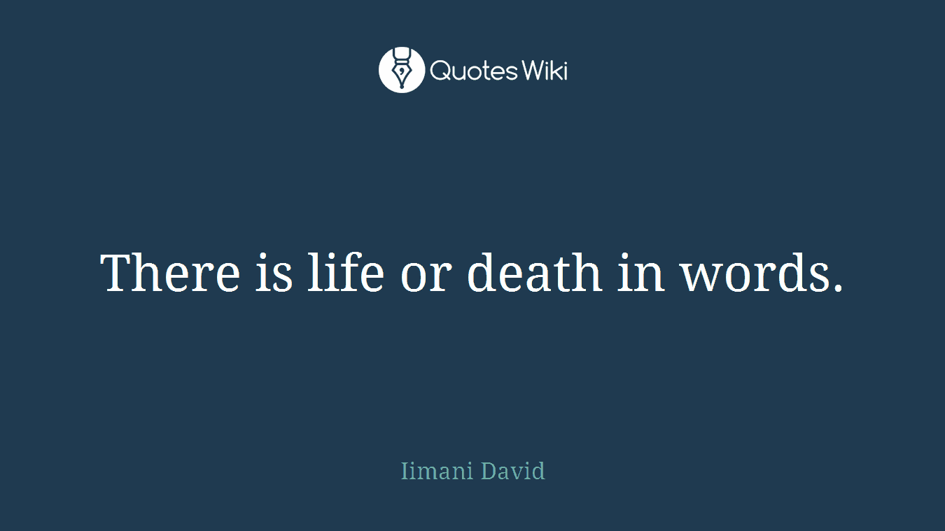There is life or death in words.