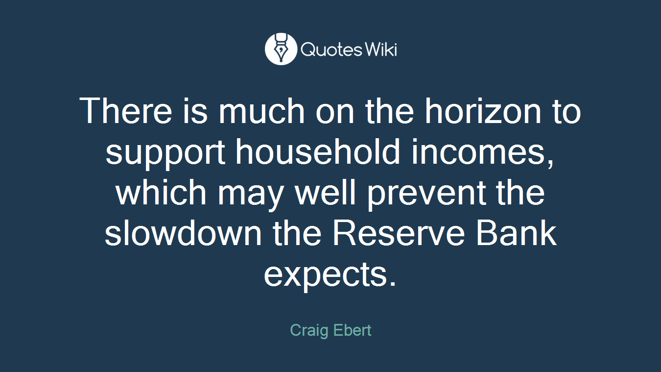 There is much on the horizon to support household incomes, which may well prevent the slowdown the Reserve Bank expects.