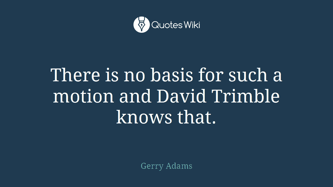 There is no basis for such a motion and David Trimble knows that.