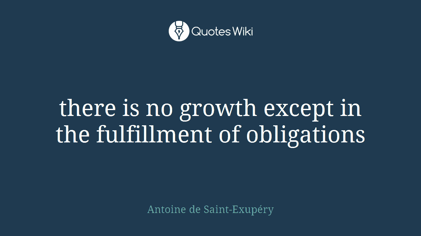 there is no growth except in the fulfillment of obligations