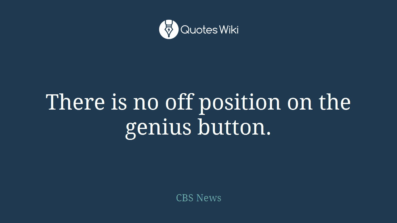 There is no off position on the genius button.
