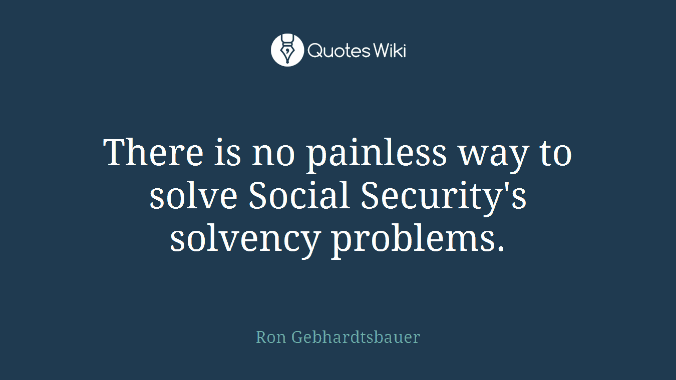 There is no painless way to solve Social Security's solvency problems.
