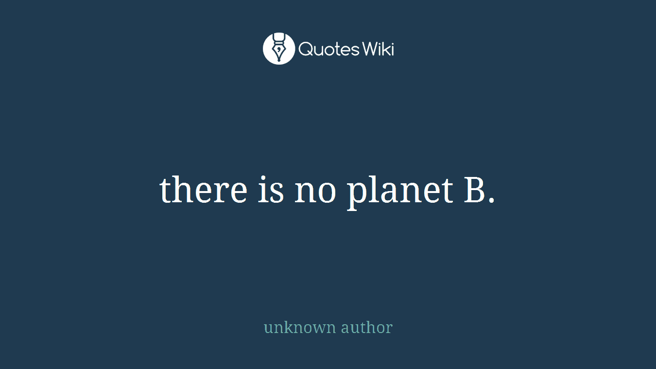 there is no planet B.