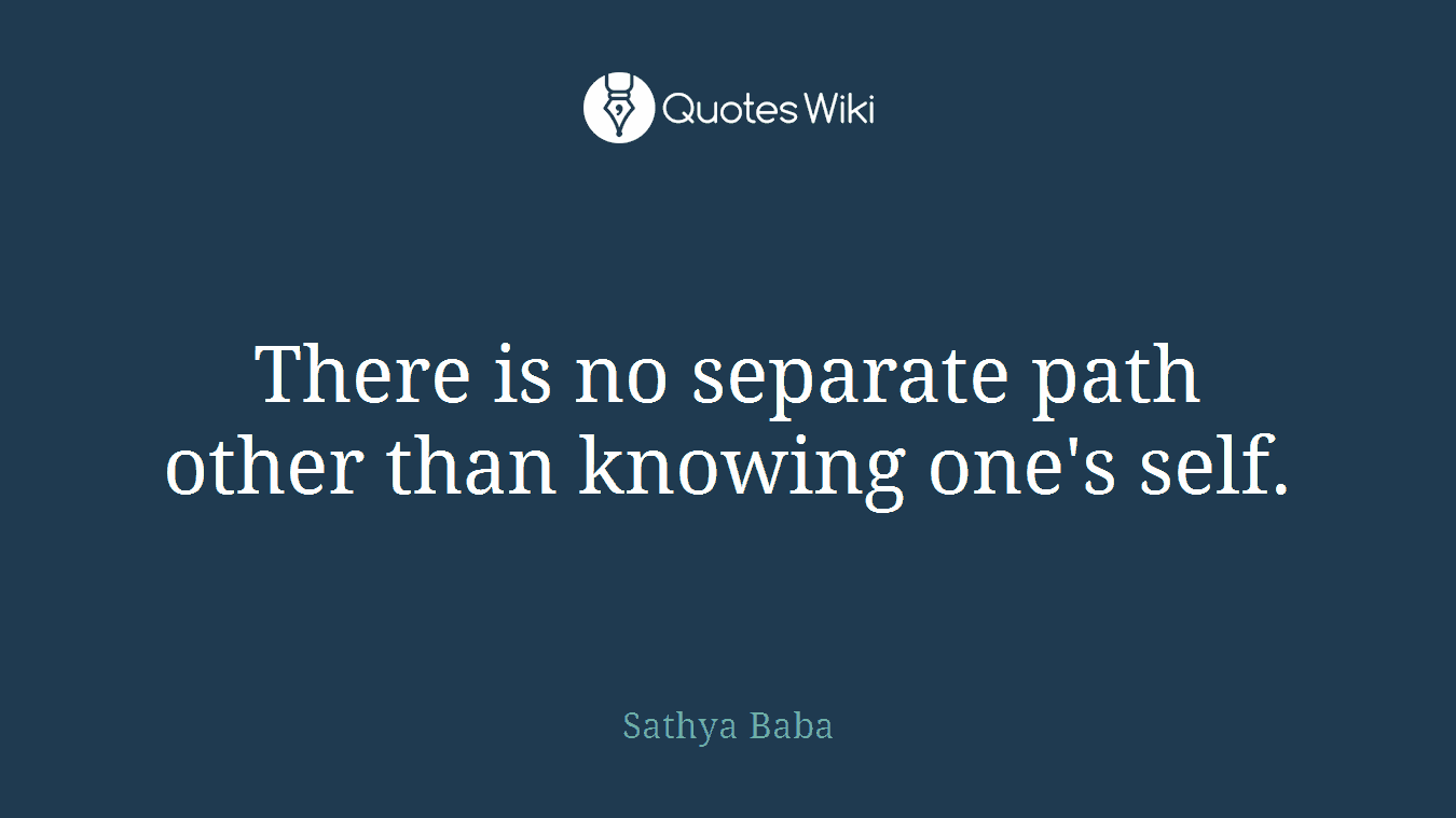 There is no separate path other than knowing one's self.