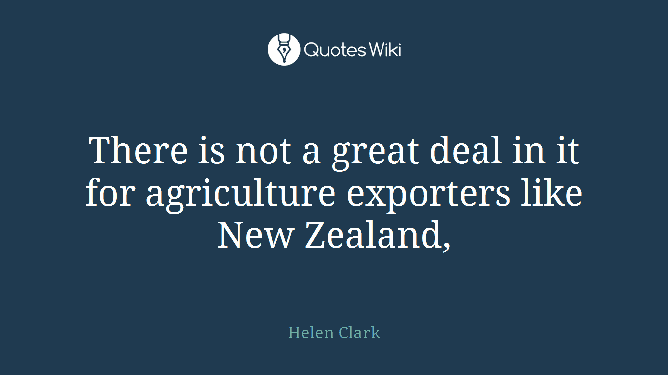 There is not a great deal in it for agriculture exporters like New Zealand,