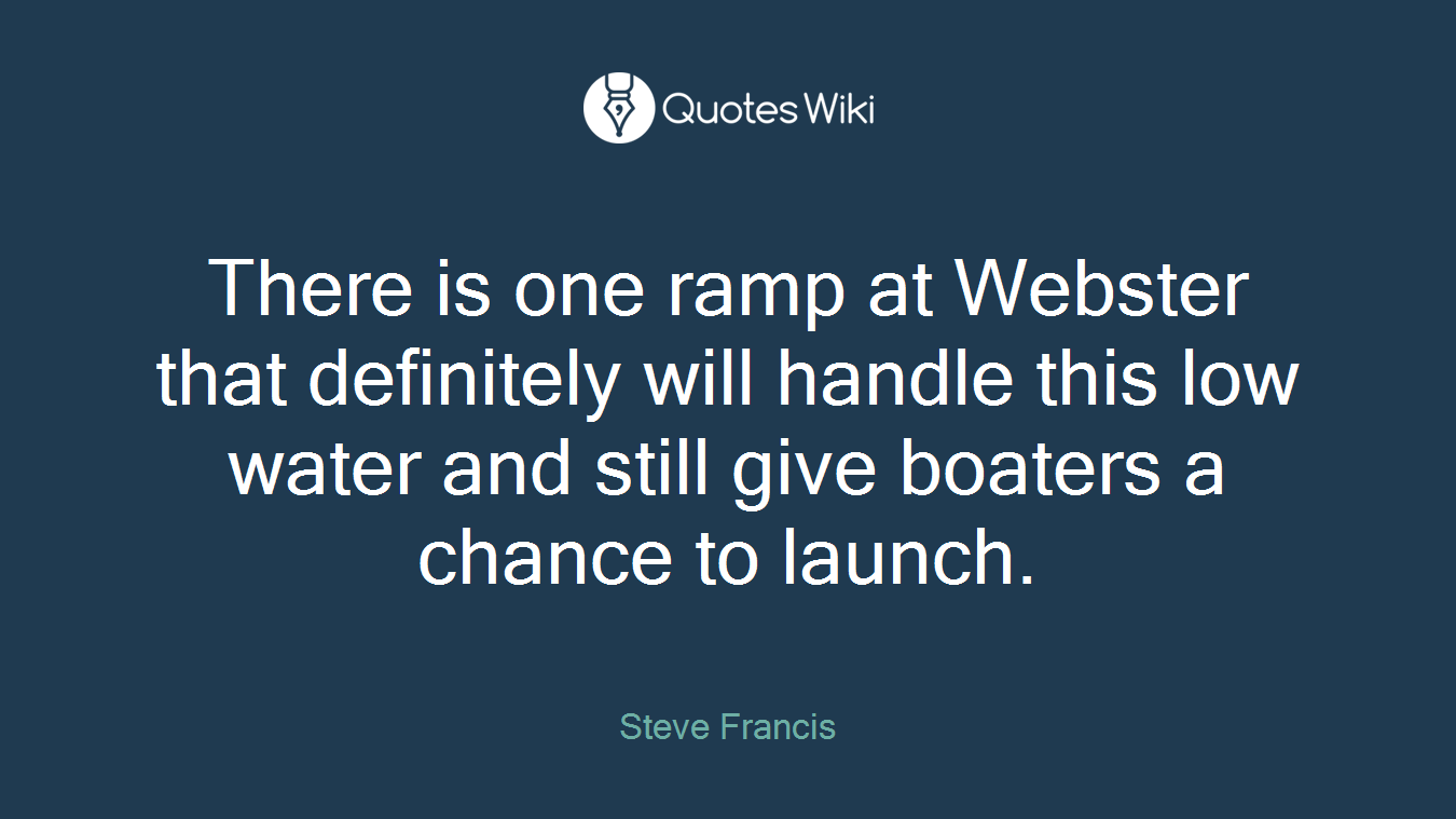 There is one ramp at Webster that definitely will handle this low water and still give boaters a chance to launch.