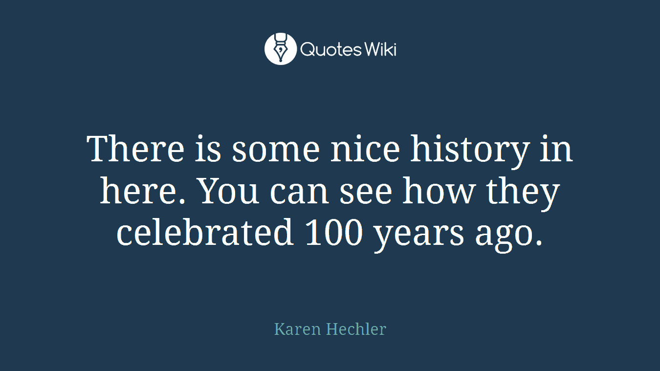 There is some nice history in here. You can see how they celebrated 100 years ago.