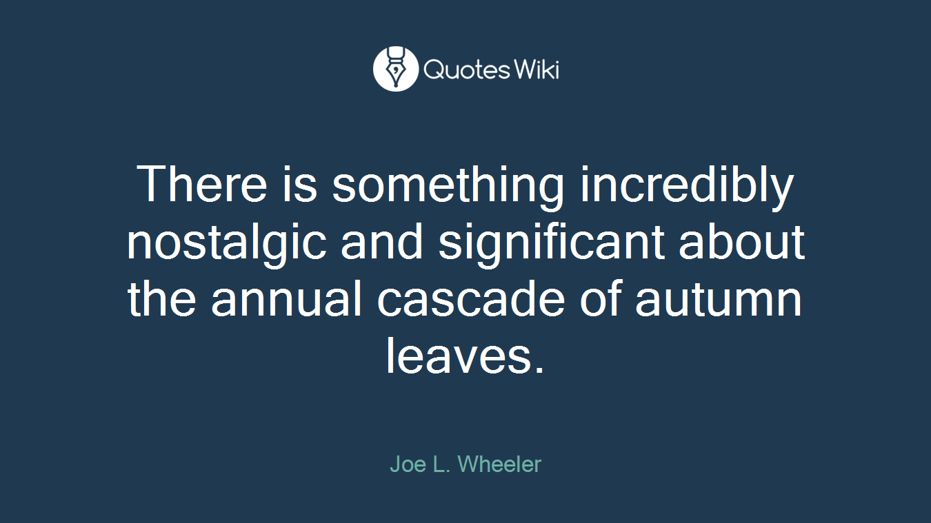 There is something incredibly nostalgic and significant about the annual cascade of autumn leaves.
