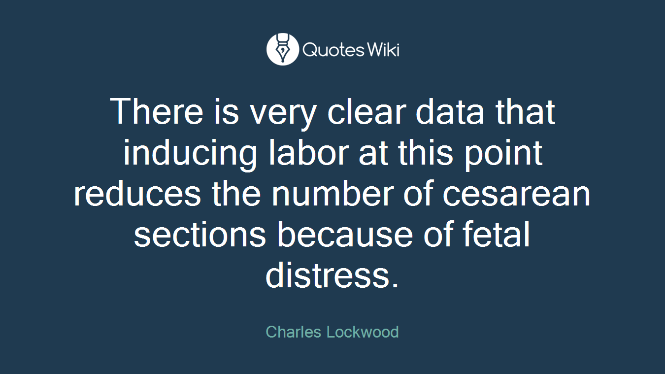 There is very clear data that inducing labor at this point reduces the number of cesarean sections because of fetal distress.