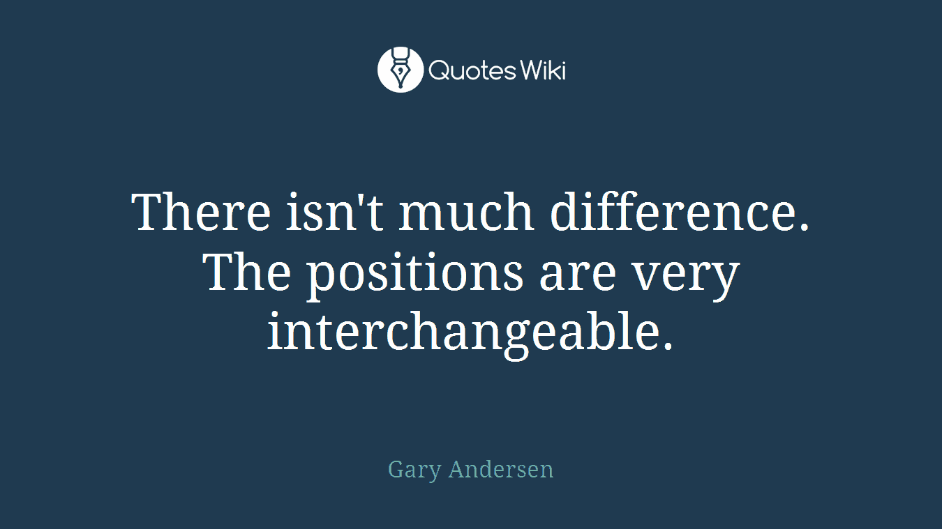 There isn't much difference. The positions are very interchangeable.