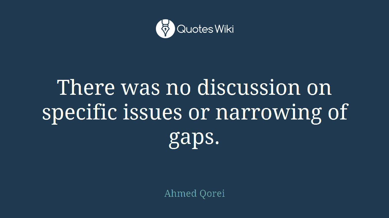 There was no discussion on specific issues or narrowing of gaps.