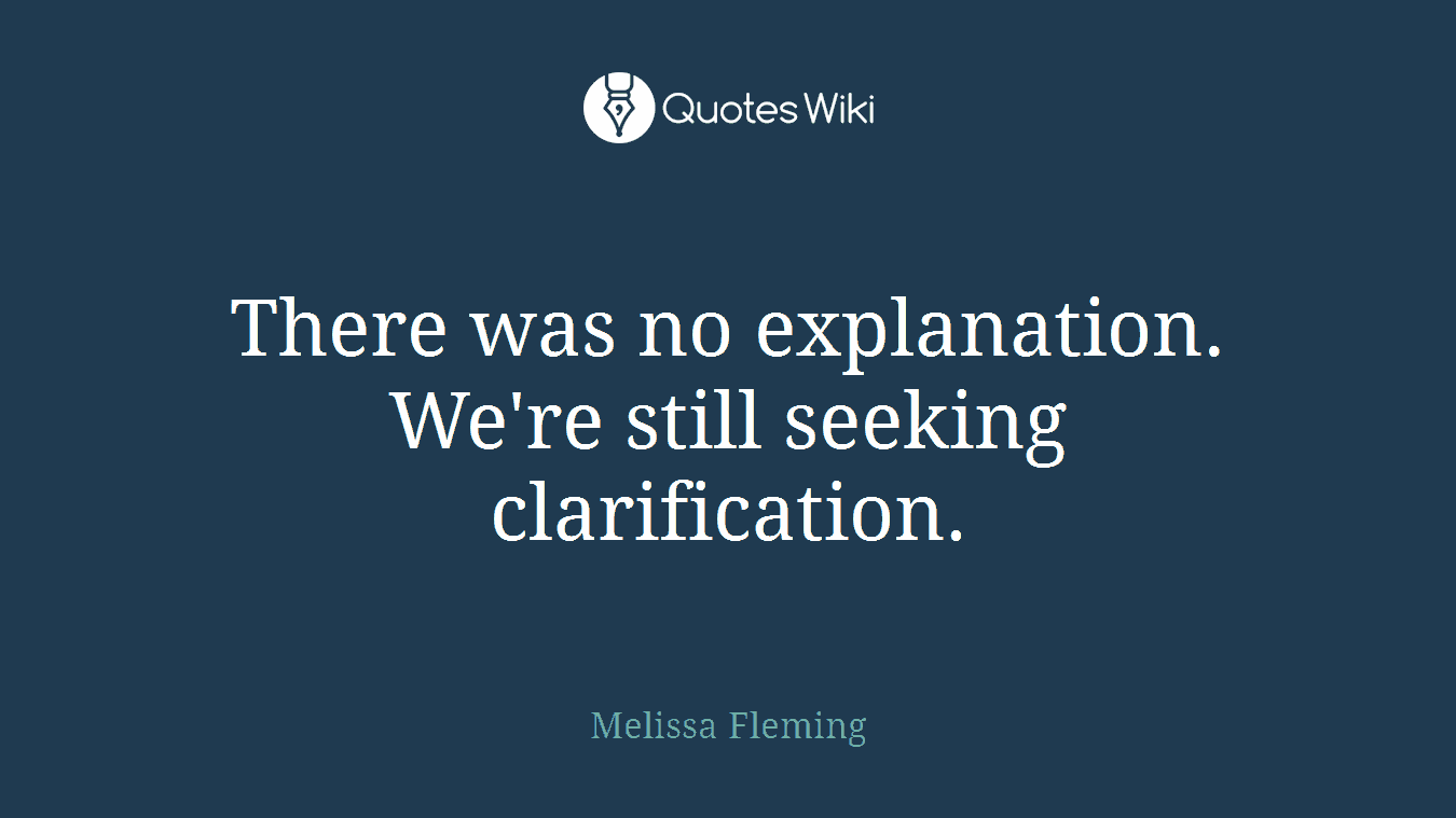 There was no explanation. We're still seeking clarification.