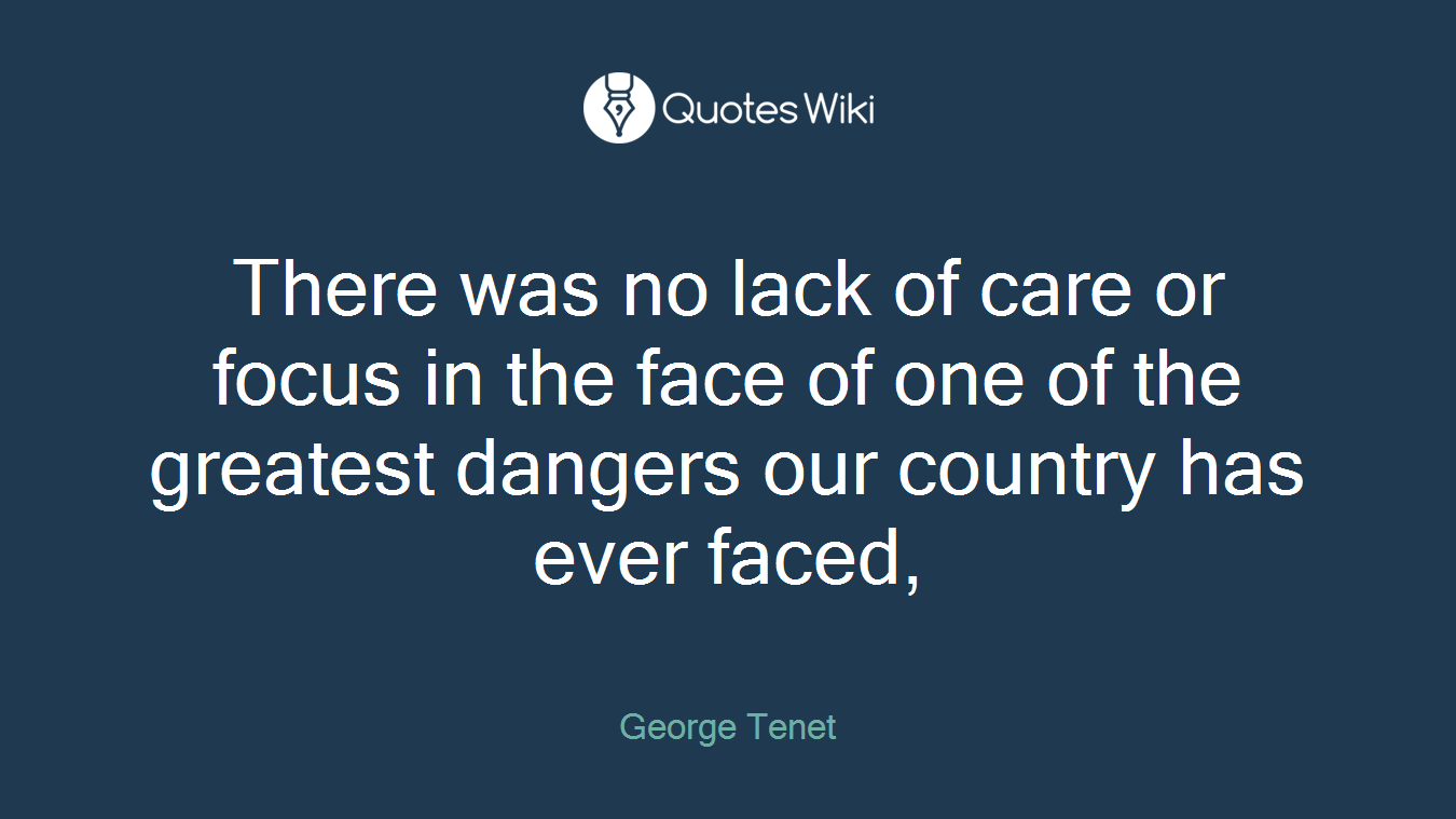 There was no lack of care or focus in the face of one of the greatest dangers our country has ever faced,