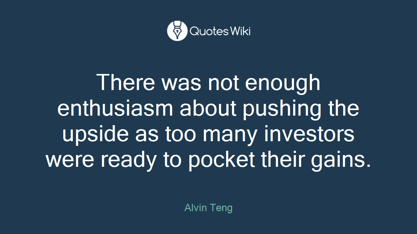 There was not enough enthusiasm about pushing the upside as too many investors were ready to pocket their gains.