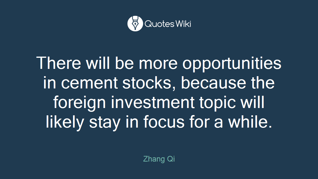 There will be more opportunities in cement stocks, because the foreign investment topic will likely stay in focus for a while.
