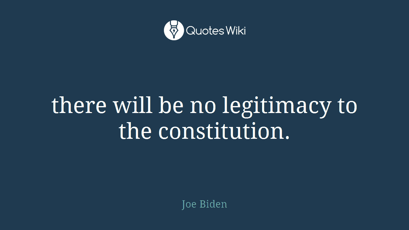 there will be no legitimacy to the constitution.