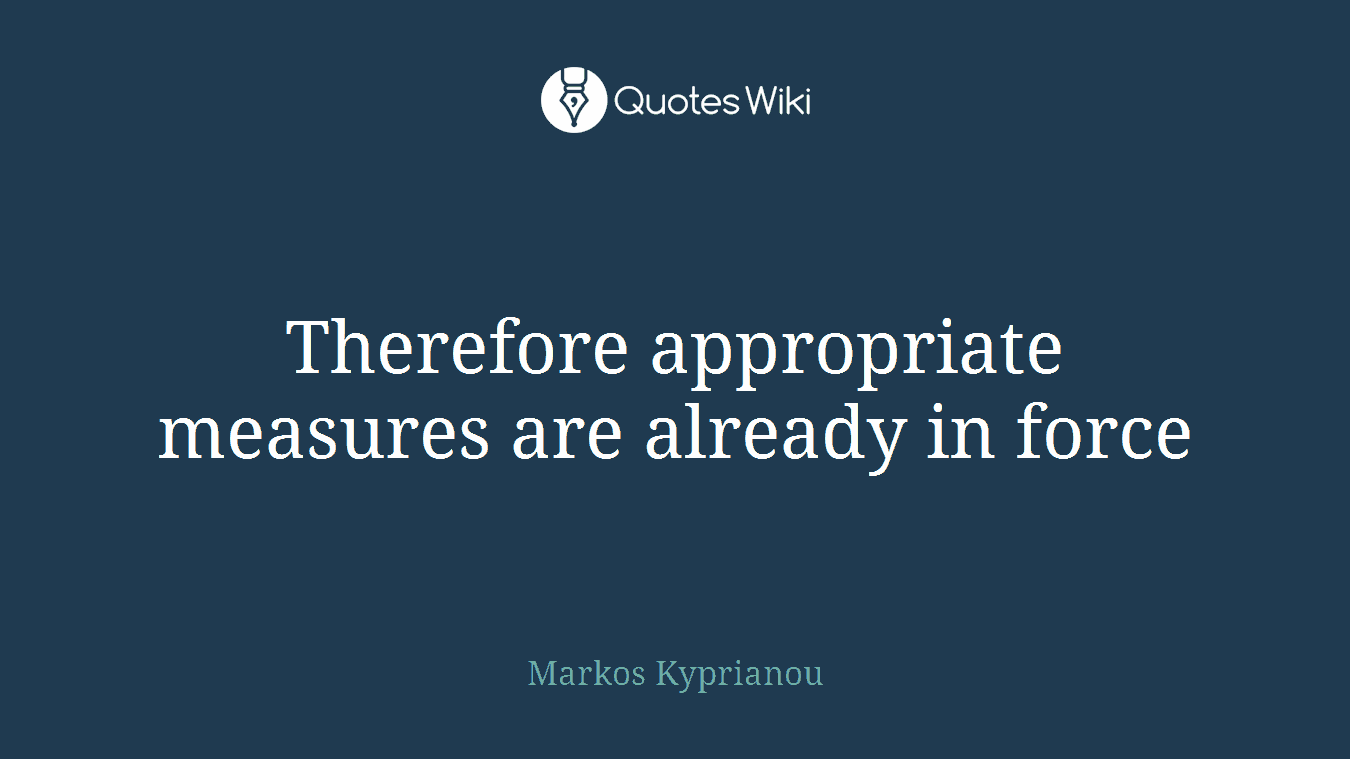 Therefore appropriate measures are already in force