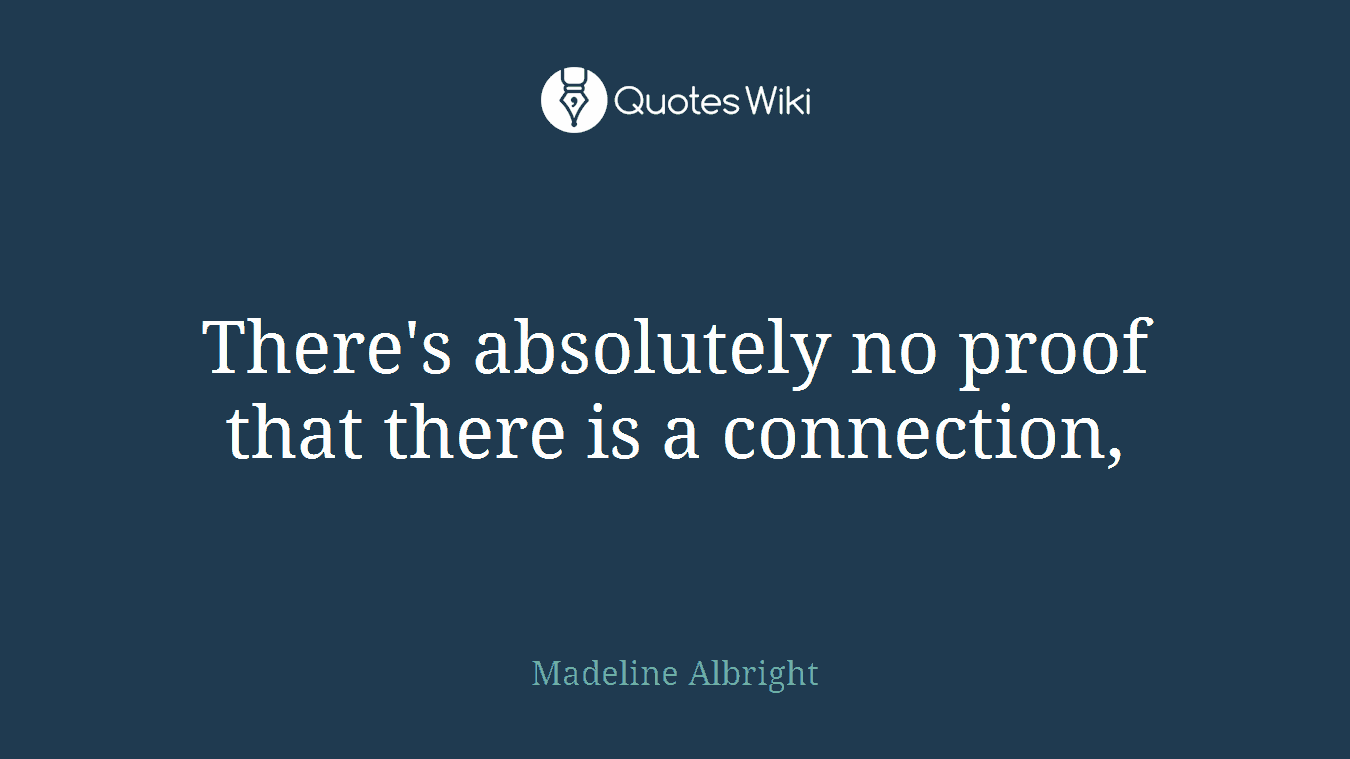 There's absolutely no proof that there is a connection,